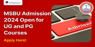 MSBU Admission 2024 Open for UG and PG Courses, Apply till June 30